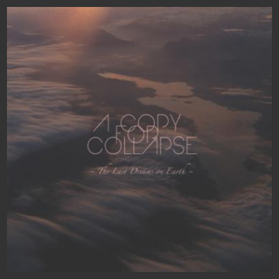 The Last Dreams on Earth, l’album di debutto di A Copy For Collapse