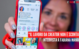 "Il lavoro da creator non è scontato" - intervista a Fabiana Manager